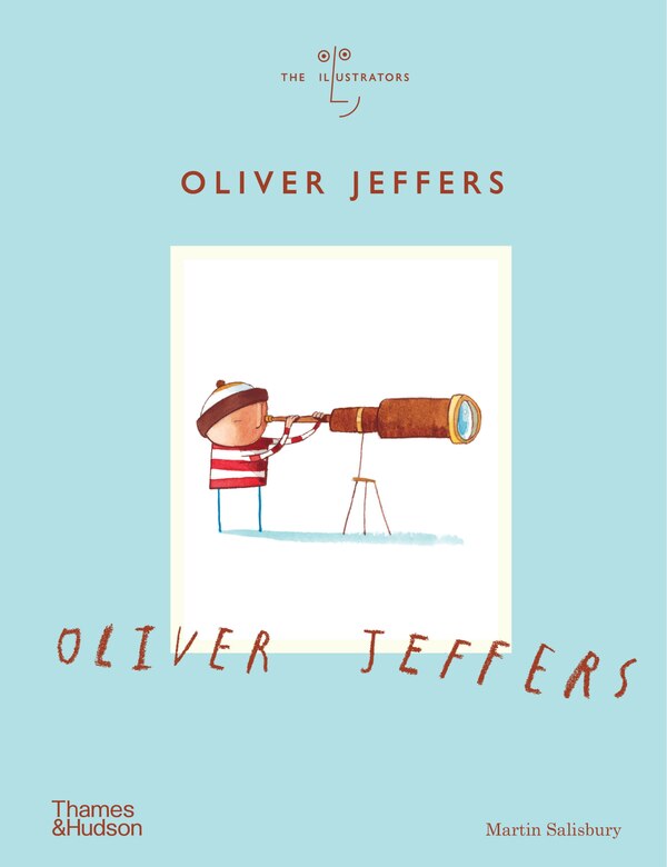 Oliver Jeffers (The Illustrators) by Martin Salisbury, Hardcover | Indigo Chapters