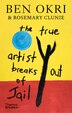 The True Artist Breaks Out of Jail by Ben Okri, Hardcover | Indigo Chapters