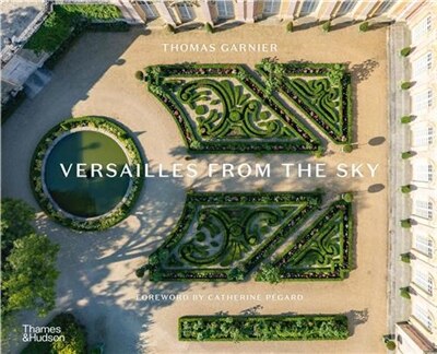 Versailles From the Sky by Thomas Garnier, Hardcover | Indigo Chapters