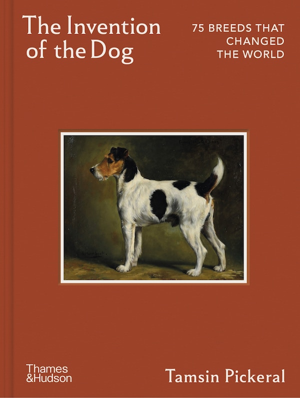 The Invention of the Dog by Tamsin Pickeral, Hardcover | Indigo Chapters