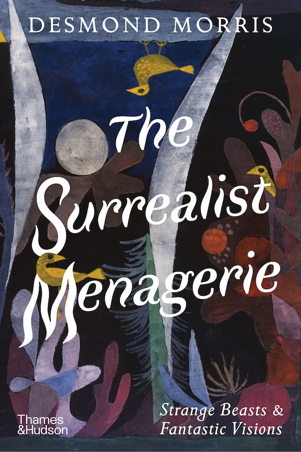 The Surrealist Menagerie by Desmond Morris, Hardcover | Indigo Chapters