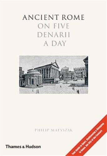 Ancient Rome On 5 Denarii A Day by Philip Matyszak, Hardcover | Indigo Chapters