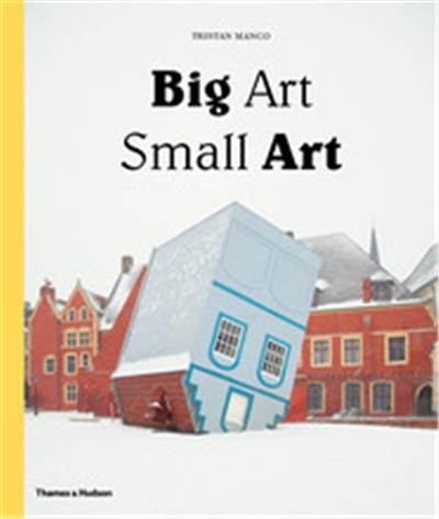 Big Art Small Art by Tristan Manco, Hardcover | Indigo Chapters