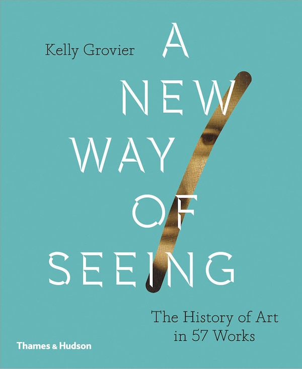 NEW WAY OF SEEING by Kelly Grovier, Hardcover | Indigo Chapters