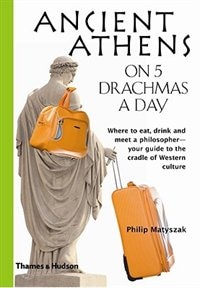 Ancient Athens On 5 Drachmas A Day by Philip Matyszak, Paperback | Indigo Chapters