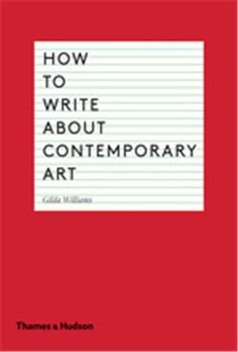 How To Write About Contemporary Art by Gilda Williams, Paperback | Indigo Chapters