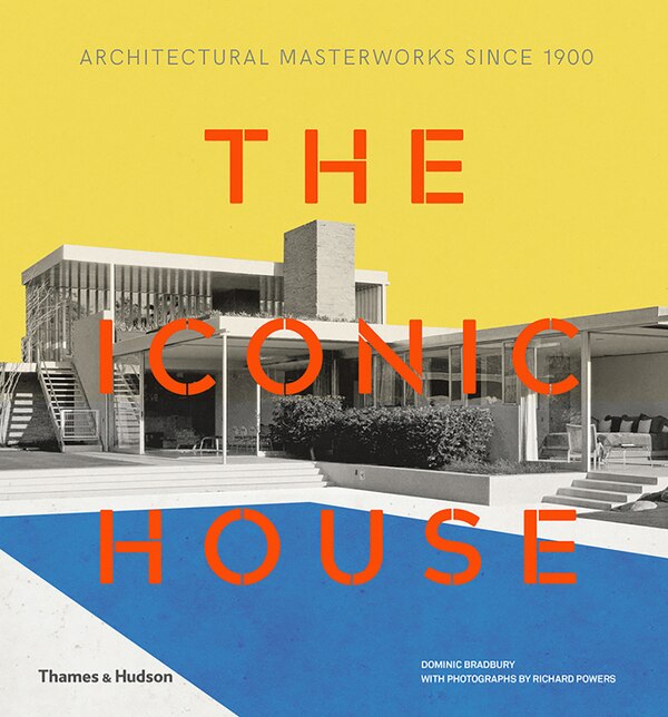 The Iconic House by Dominic Bradbury, Hardcover | Indigo Chapters