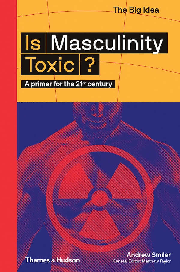 Is Masculinity Toxic? by Andrew Smiler, Paperback | Indigo Chapters