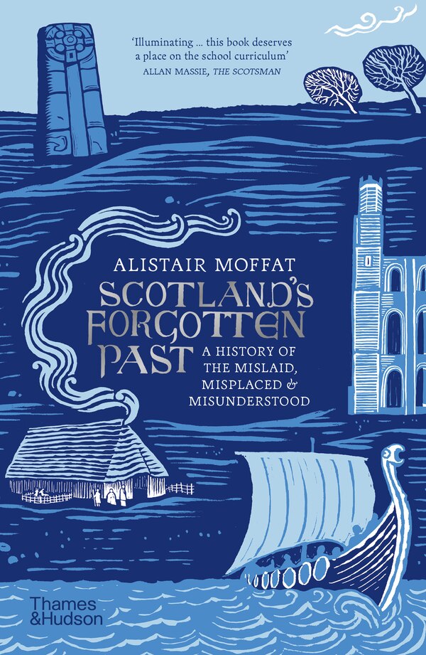 Scotland's Forgotten Past by Alistair Moffat, Paperback | Indigo Chapters