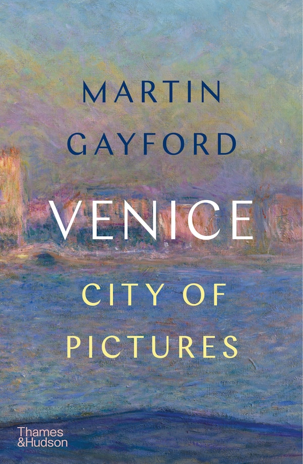 Venice by Martin Gayford, Paperback | Indigo Chapters