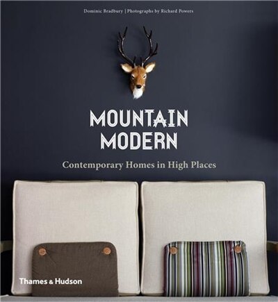 Mountain Modern by Dominic Bradbury, Hardcover | Indigo Chapters