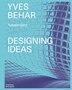 Yves Béhar: Designing Ideas, Hardcover | Indigo Chapters