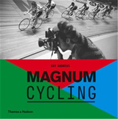 Magnum Cycling by Magnum Magnum Photos, Hardcover | Indigo Chapters