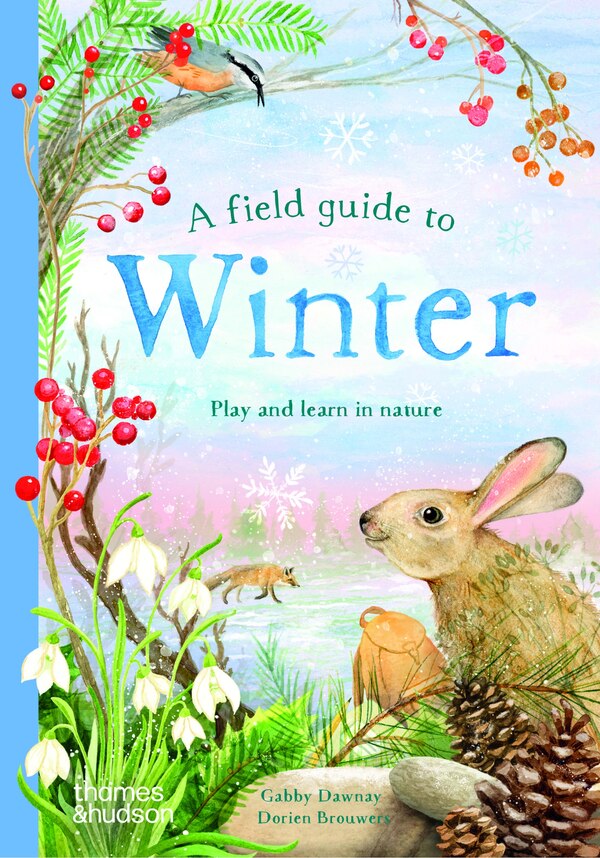 A Field Guide to Winter by Gabby Dawnay, Hardcover | Indigo Chapters