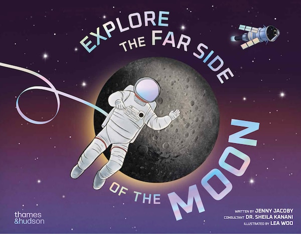Explore the Far Side of the Moon by Jenny Jacoby, Hardcover | Indigo Chapters