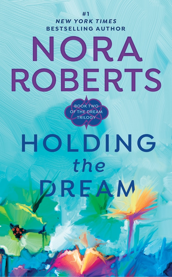 Holding the Dream by Nora Roberts, Mass Market Paperback | Indigo Chapters