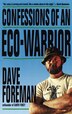 Confessions Of An Eco-warrior by Dave Foreman, Paperback | Indigo Chapters
