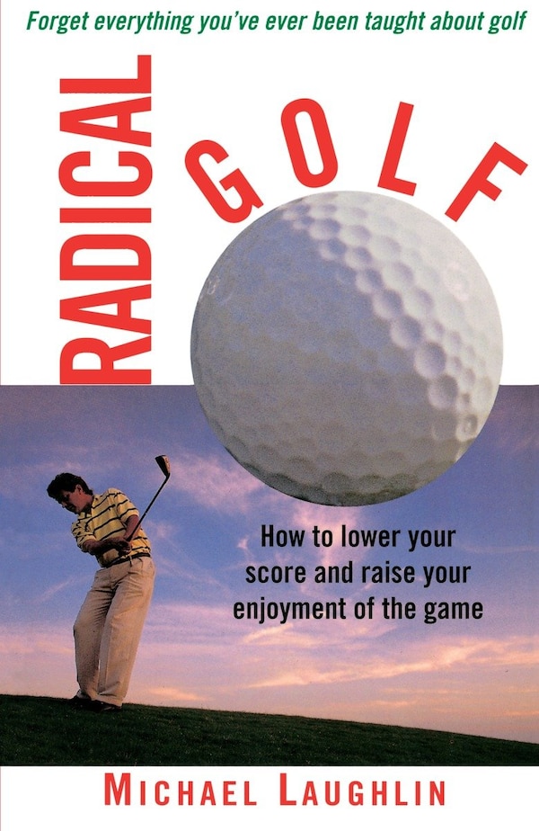 Radical Golf by Michael Laughlin, Paperback | Indigo Chapters