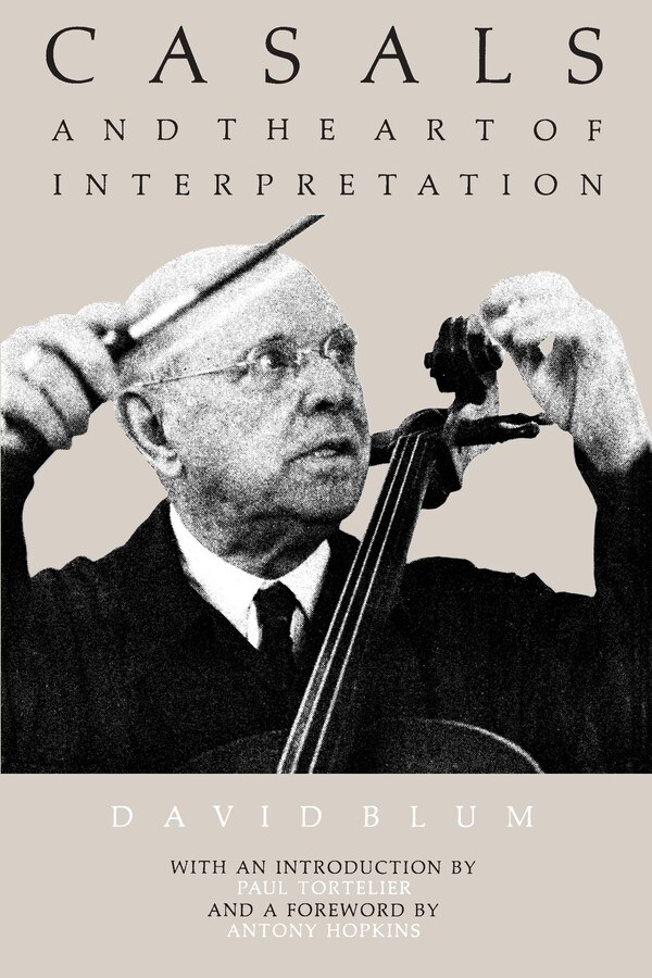 Casals and the Art of Interpretation by David Blum, Paperback | Indigo Chapters