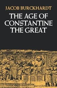 The Age of Constantine the Great by Jacob Burckhardt, Paperback | Indigo Chapters