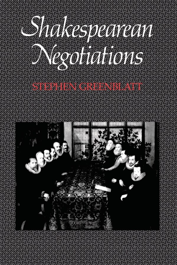 Shakespearean Negotiations by Stephen Greenblatt, Paperback | Indigo Chapters