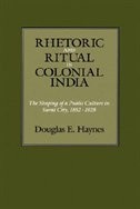 Rhetoric and Ritual in Colonial India by Douglas E. Haynes, Hardcover | Indigo Chapters