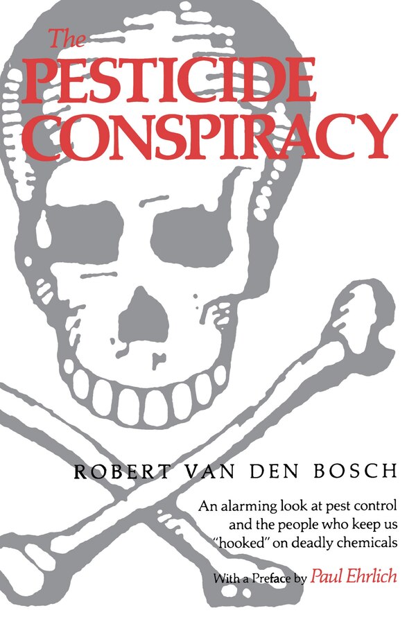 The Pesticide Conspiracy by Robert Van Den Bosch, Paperback | Indigo Chapters