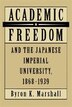Academic Freedom and the Japanese Imperial University 1868-1939 by Byron K. Marshall, Hardcover | Indigo Chapters