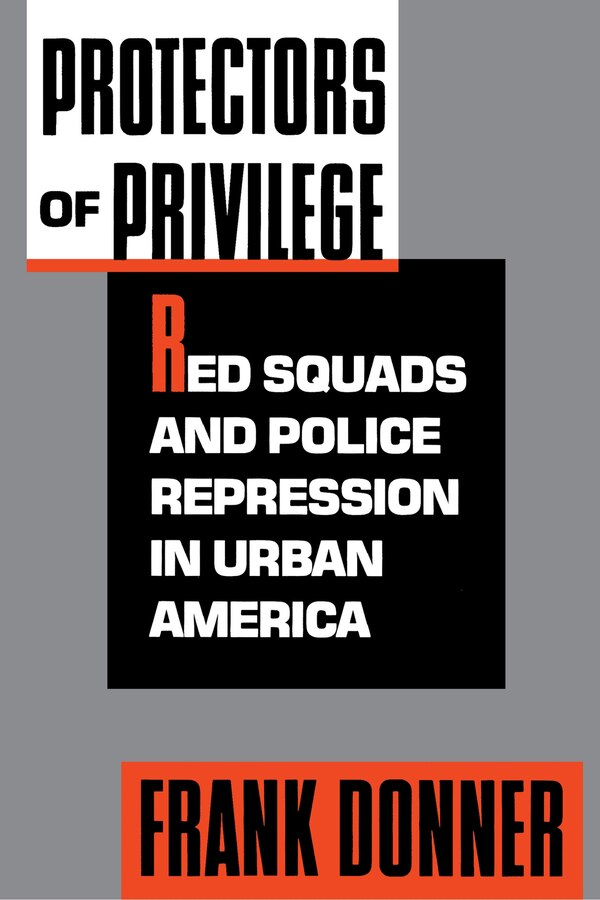 Protectors of Privilege by Frank Donner, Paperback | Indigo Chapters