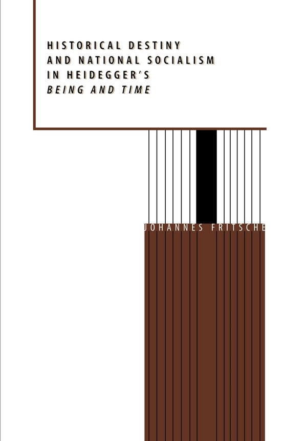 Historical Destiny And National Socialism In Heidegger's Being And Time by Johannes Fritsche, Hardcover | Indigo Chapters