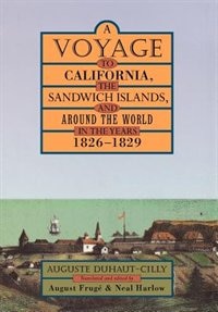 A Voyage to California the Sandwich Islands and Around the World in the Years 1826–1829 by Auguste Duhaut-Cilly, Hardcover | Indigo Chapters