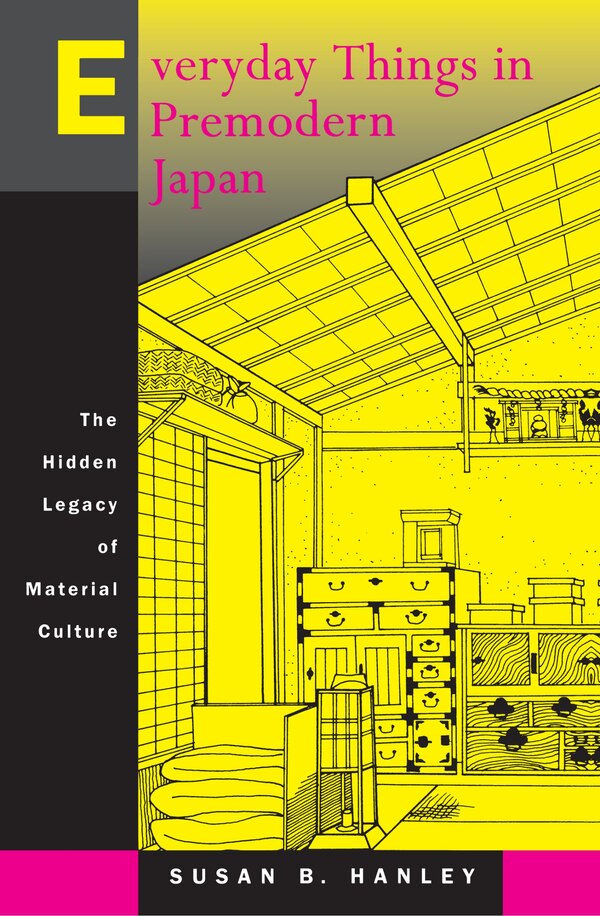 Everyday Things in Premodern Japan by Susan B. Hanley, Paperback | Indigo Chapters
