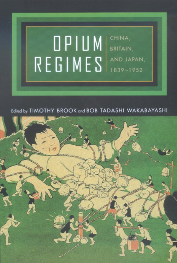 Opium Regimes by Timothy Brook, Paperback | Indigo Chapters