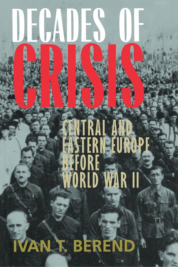 Decades of Crisis by Ivan T. Berend, Paperback | Indigo Chapters