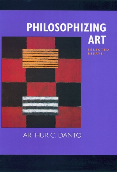 Philosophizing Art by Arthur C. Danto, Paperback | Indigo Chapters