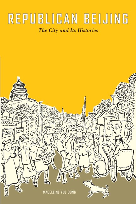 Republican Beijing by Madeleine Yue Dong, Hardcover | Indigo Chapters