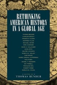 Rethinking American History in a Global Age by Thomas Bender, Paperback | Indigo Chapters