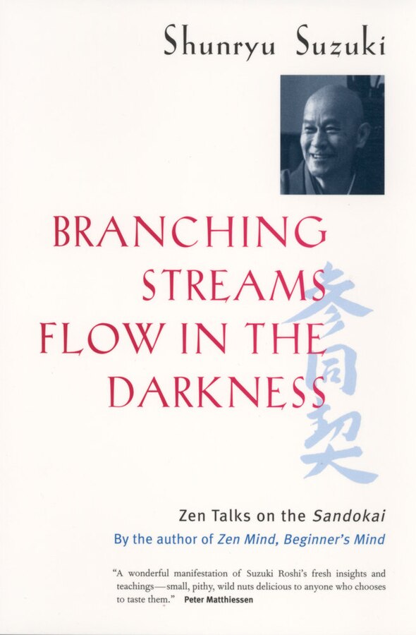 Branching Streams Flow in the Darkness by Shunryu Suzuki, Paperback | Indigo Chapters