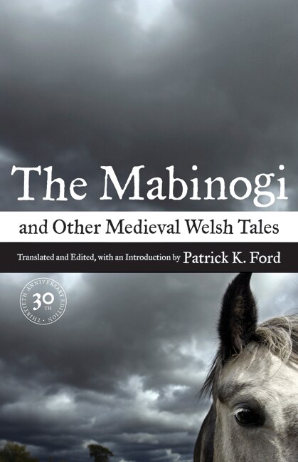 The Mabinogi and Other Medieval Welsh Tales by Patrick K. Ford, Paperback | Indigo Chapters