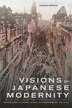 Visions of Japanese Modernity by Aaron Gerow, Paperback | Indigo Chapters
