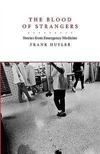 The Blood of Strangers by Frank Huyler, Paperback | Indigo Chapters