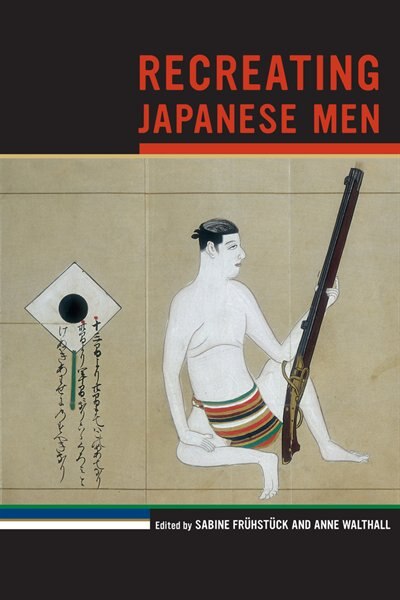 Recreating Japanese Men by Sabine Frühstück, Paperback | Indigo Chapters