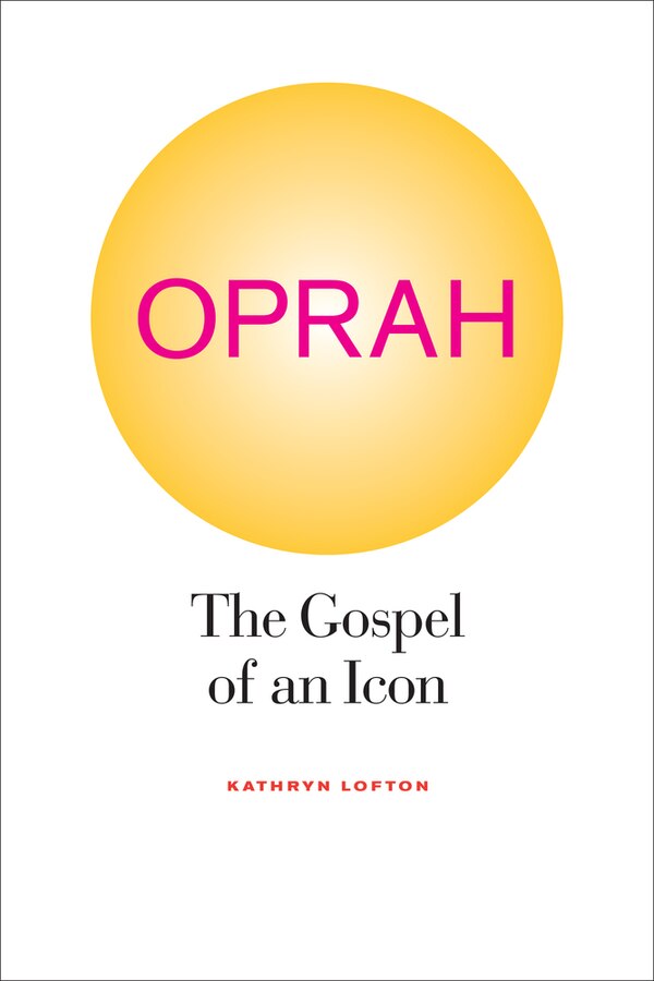 Oprah by Kathryn Lofton, Paperback | Indigo Chapters