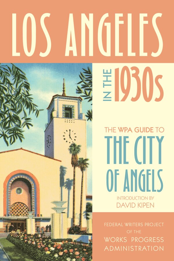 Los Angeles in the 1930s by Federal Writers Project of the Works Progress Federal Writers Project of the Works Progress Administration, Paperback