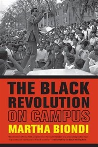 The Black Revolution on Campus by Martha Biondi, Hardcover | Indigo Chapters