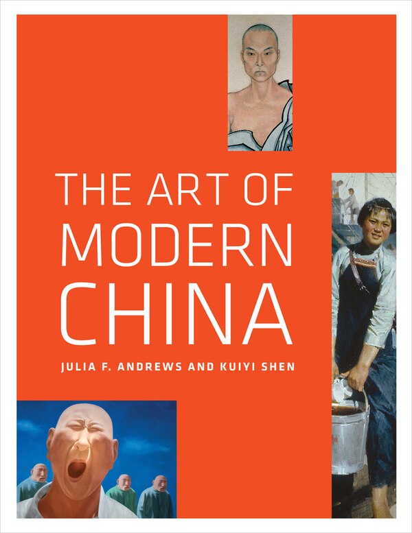 The Art of Modern China by Julia F. Andrews, Paperback | Indigo Chapters