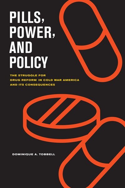 Pills Power and Policy by Dominique Tobbell, Hardcover | Indigo Chapters
