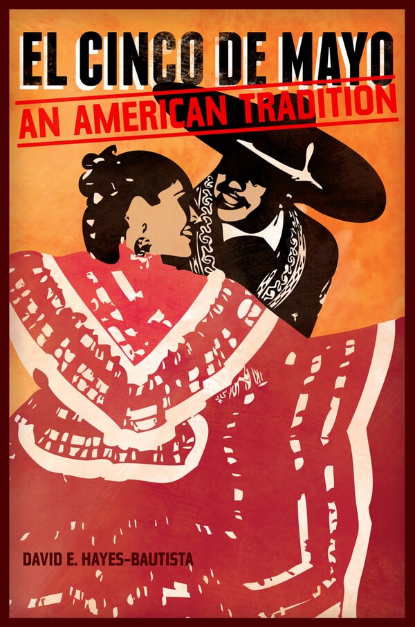 El Cinco de Mayo by David Hayes-Bautista, Paperback | Indigo Chapters