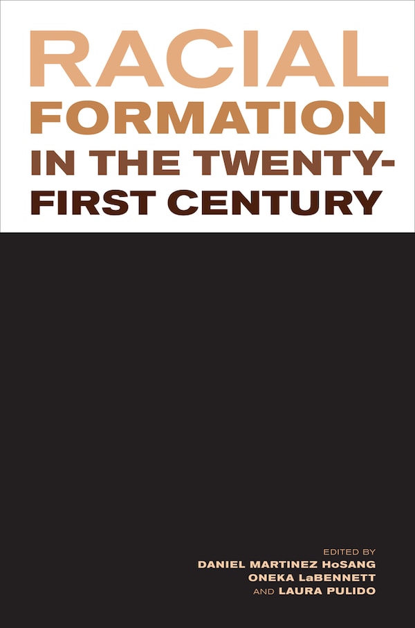 Racial Formation in the Twenty-First Century by Daniel Martinez HoSang, Paperback | Indigo Chapters