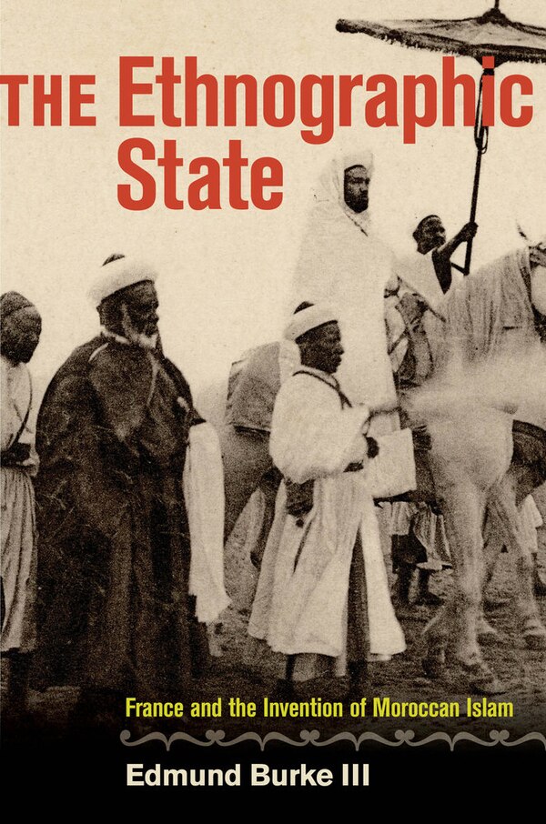 The Ethnographic State by Edmund Burke, Hardcover | Indigo Chapters